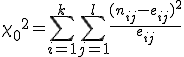 {\chi_0}^2 = \sum_{i=1}^k \sum_{j=1}^l \frac{( n_{ij} - e_{ij} )^2}{ e_{ij} }