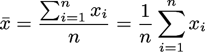 \dpi{300}\small \bar{x} = \frac{ \sum_{i=1}^{n} x_i }{n} = \frac{1}{n} \sum_{i=1}^{n} x_i