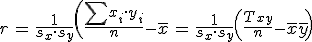 \begin{eqnarray}r &=& \frac{ 1 }{s_x \cdot s_y} \left( \frac{ \sum x_i \cdot y_i }{n} - \bar{x} &=& \frac{ 1 }{s_x \cdot s_y} \left( \frac{ T_{xy} }{n} - \bar{x} \bar{y} \right)\end{eqnarray}