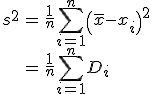 \begin{eqnarray}s^2 &=& \frac{1}{n} \sum_{i=1}^n \left( \bar{x}-x_i \right)^2  \\ &=& \frac{1}{n} \sum_{i=1}^n D_i\end{eqnarray}