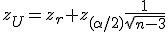 z_U = z_r + z_{( \alpha / 2)} \frac{ 1 }{ \sqrt{ n-3 } }