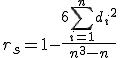 r_s = 1 - \frac{ 6 \sum_{i=1}^n {d_i}^2 }{n^3 - n}