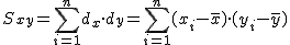 \normalsize\displaystyle S_{xy} = \sum_{i=1}^n d_x \cdot d_y = \sum_{i=1}^n (x_i - \bar{x})\cdot(y_i - \bar{y})