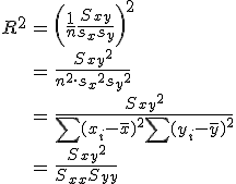 \begin{eqnarray}R^2 &=& \left( \frac{1}{n} \frac{ S_{xy} }{s_x s_y} \right)^2 \\&=& \frac{ { S_{xy} }^2 }{n^2 \cdot { s_{x} }^2 { s_{y} }^2 } \\&=& \frac{ { S_{xy} }^2 }{ \sum (x_i - \bar{x} )^2 \sum (y_i - \bar{y} )^2 } \\&=& \frac{ { S_{xy} }^2 }{S_{xx} S_{yy} }\end{eqnarray}