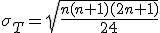 \sigma_{T} = \sqrt{ \frac{ n(n+1)(2n+1) }{24} }