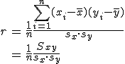 \begin{eqnarray}r &=& \frac{1}{n} \frac{ \sum_{i=1}^n (x_i - \bar{x}) (y_i - \bar{y}) }{s_x \cdot s_y} \\&=& \frac{1}{n} \frac{ S_{xy} }{s_x \cdot s_y}\end{eqnarray}