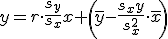 y = r \cdot \frac{s_y}{s_x} x + \left( \bar{y} - \frac{s_xy}{s_x^2} \cdot \bar{x} \right)