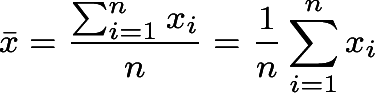 \dpi{300}\footnotesize \bar{x} = \frac{ \sum_{i=1}^{n} x_i }{n} = \frac{1}{n} \sum_{i=1}^{n} x_i