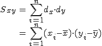 \begin{eqnarray}S_{xy} &=& \sum_{i=1}^n d_x \cdot d_y \\&=& \sum_{i=1}^n (x_i - \bar{x})\cdot(y_i - \bar{y})\end{eqnarray}