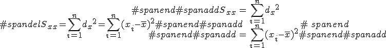 #spandelS_{xx} = \sum_{i=1}^n {d_x}^2 = \sum_{i=1}^n (x_i - \bar{x})^2#spanend#spanadd\begin{eqnarray}#spanend#spanaddS_{xx} &=& \sum_{i=1}^n {d_x}^2 \\#spanend#spanadd&=& \sum_{i=1}^n (x_i - \bar{x})^2#spanend#spanadd\end{eqnarray}#spanend